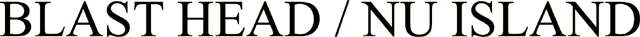 BLAST HEAD / NU ISLAND